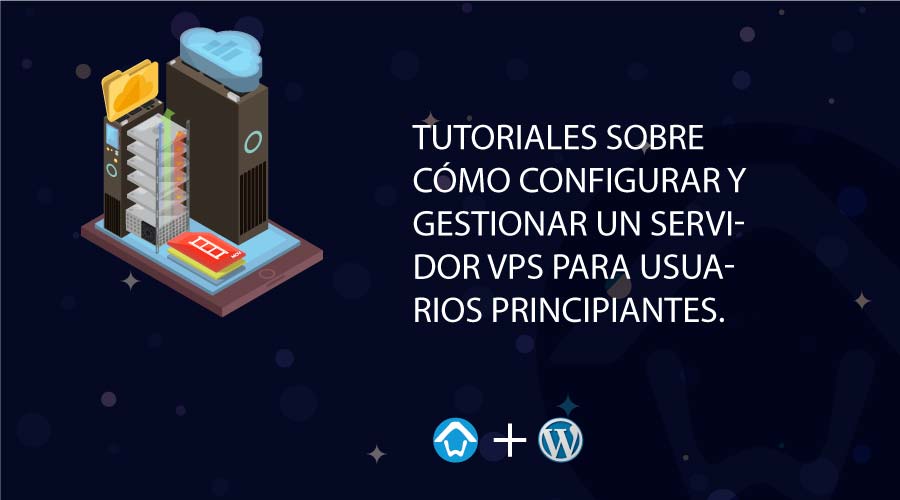 Tutoriales sobre cómo configurar y gestionar un servidor VPS para ...