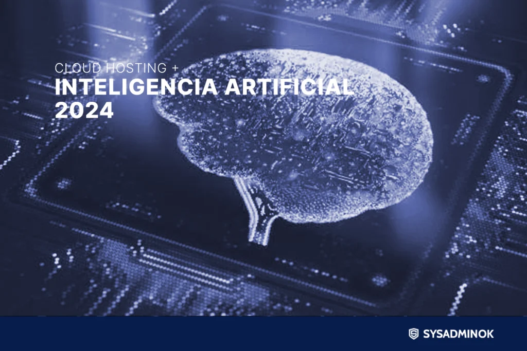 Cloud Hosting + Inteligencia Artificial 2024 - SysAdminOK