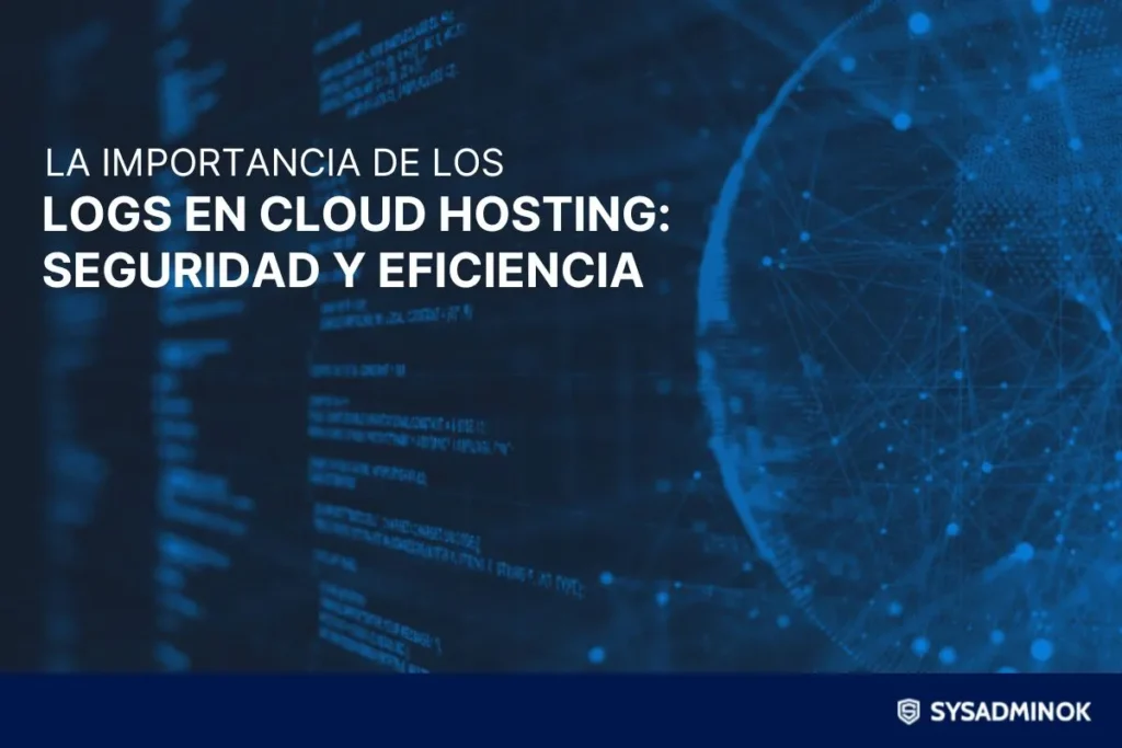 La Importancia de los Logs en Cloud Hosting: Seguridad y ...