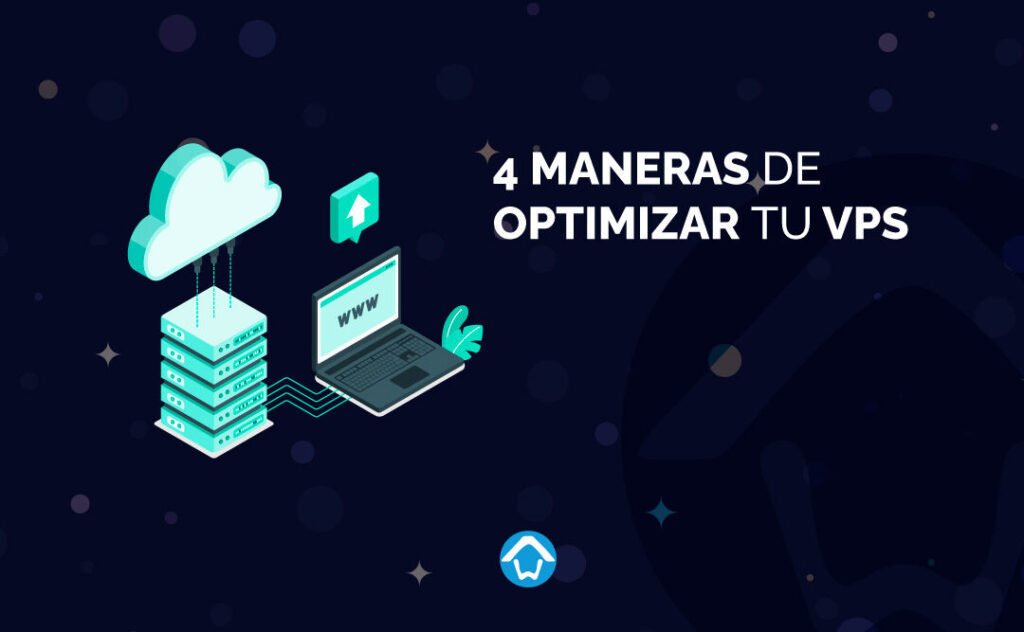 4 maneras de optimizar tu VPS | Contenido optimizado | Hoswedaje