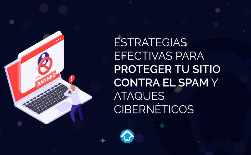 Estrategias efectivas para proteger tu sitio contra el spam y ...