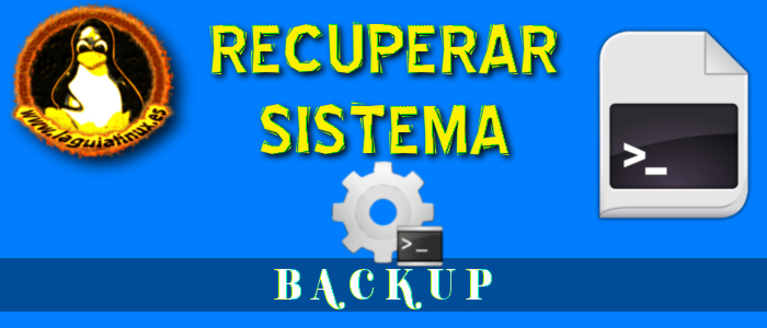 Recuperar Sistema Linux desde un Backup | La Guía Linux