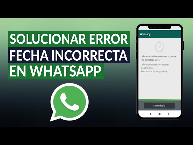 Cómo solucionar el error la fecha del teléfono es incorrecta en WHATSAPP