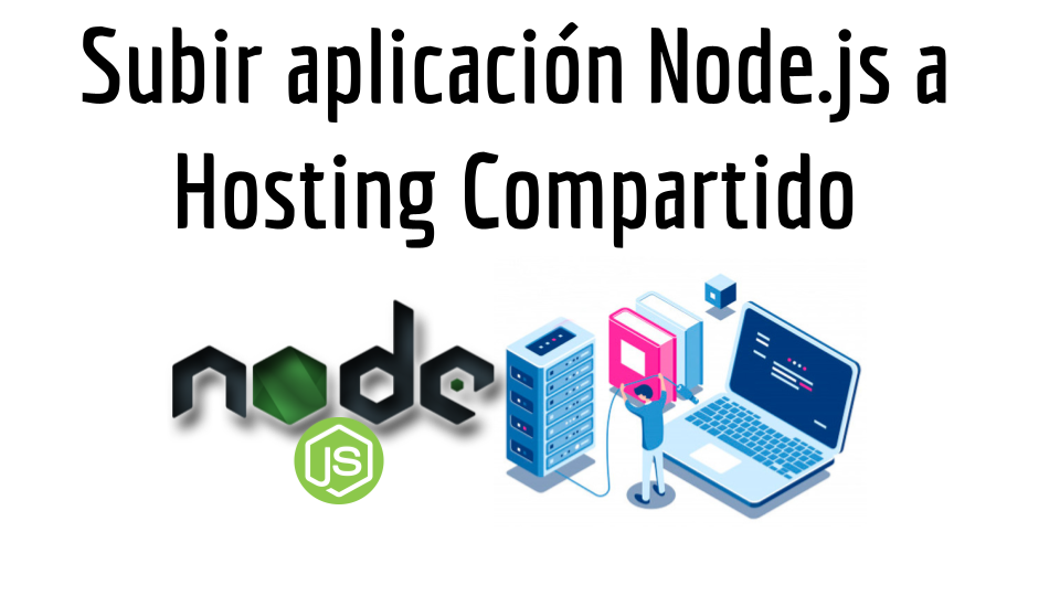 Subir aplicación Node.js a Hosting Compartido - ConfiguroWeb