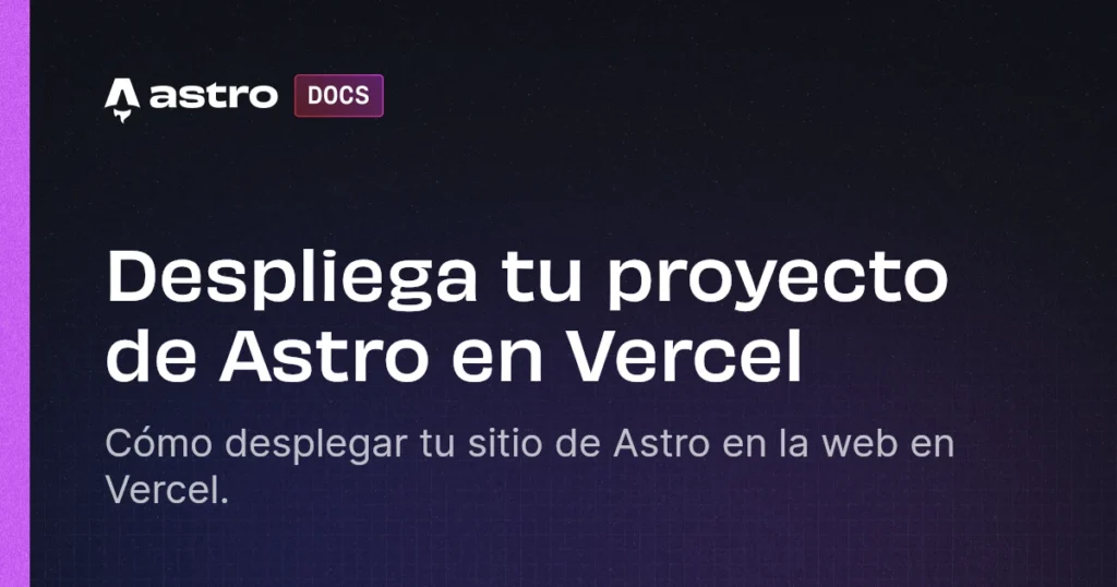 Despliega tu proyecto de Astro en Vercel | Docs